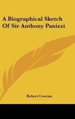 A Biographical Sketch Of Sir Anthony Panizzi - Cowtan, Robert