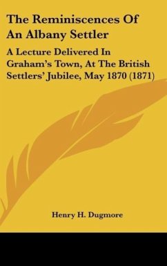 The Reminiscences Of An Albany Settler - Dugmore, Henry H.