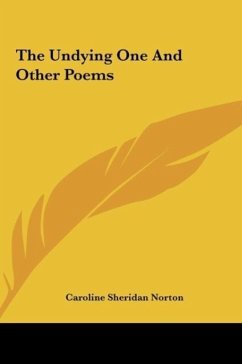 The Undying One And Other Poems - Norton, Caroline Sheridan