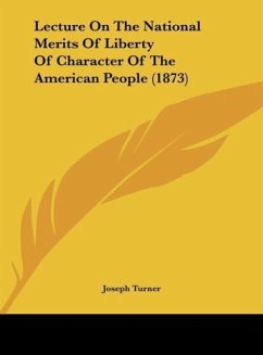Lecture On The National Merits Of Liberty Of Character Of The American People (1873)