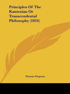 Principles Of The Kantesian Or Transcendental Philosophy (1824)