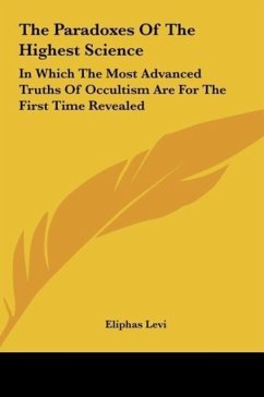 The Paradoxes Of The Highest Science - Levi, Eliphas