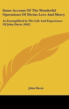 Some Account Of The Wonderful Operations Of Divine Love And Mercy - Davis, John