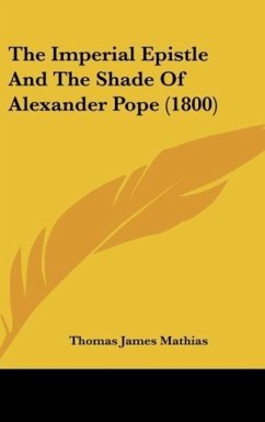 The Imperial Epistle And The Shade Of Alexander Pope (1800) - Mathias, Thomas James