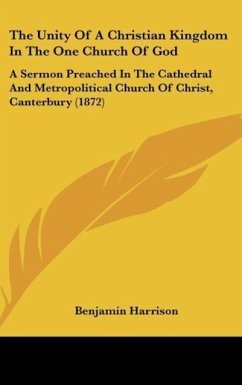 The Unity Of A Christian Kingdom In The One Church Of God - Harrison, Benjamin