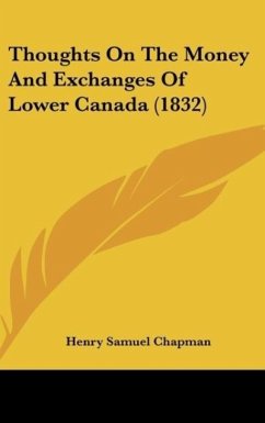 Thoughts On The Money And Exchanges Of Lower Canada (1832) - Chapman, Henry Samuel