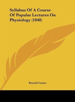 Syllabus Of A Course Of Popular Lectures On Physiology (1840) - Coates, Reynell