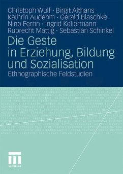 Die Geste in Erziehung, Bildung und Sozialisation - Wulf, Christoph;Althans, Birgit;Audehm, Kathrin
