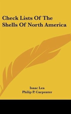 Check Lists Of The Shells Of North America - Lea, Isaac; Carpenter, Philip P.; Stimpson, William