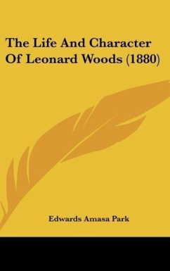 The Life And Character Of Leonard Woods (1880) - Park, Edwards Amasa