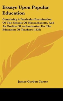 Essays Upon Popular Education - Carter, James Gordon