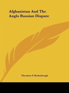 Afghanistan And The Anglo Russian Dispute - Rodenbough, Theodore F.
