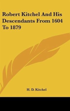Robert Kitchel And His Descendants From 1604 To 1879