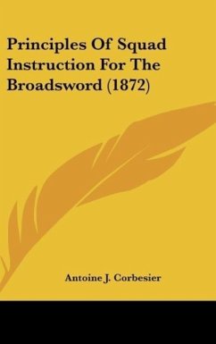 Principles Of Squad Instruction For The Broadsword (1872) - Corbesier, Antoine J.