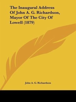 The Inaugural Address Of John A. G. Richardson, Mayor Of The City Of Lowell (1879)