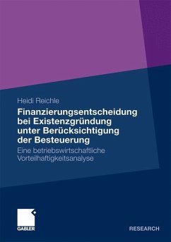 Finanzierungsentscheidung bei Existenzgründung unter Berücksichtigung der Besteuerung - Reichle, Heidi