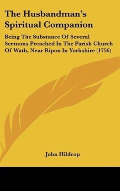 The Husbandman's Spiritual Companion - Hildrop, John