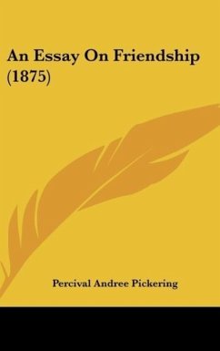 An Essay On Friendship (1875) - Pickering, Percival Andree