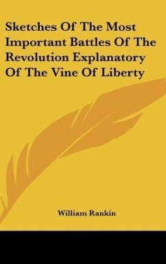 Sketches Of The Most Important Battles Of The Revolution Explanatory Of The Vine Of Liberty