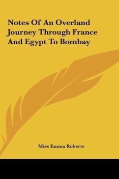 Notes Of An Overland Journey Through France And Egypt To Bombay