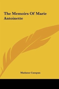 The Memoirs Of Marie Antoinette - Campan, Madame
