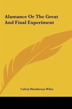 Alamance Or The Great And Final Experiment - Wiley, Calvin Henderson