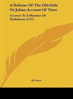 A Defense Of The Old-Stile Or Julian Account Of Time - W. Owen