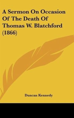 A Sermon On Occasion Of The Death Of Thomas W. Blatchford (1866) - Kennedy, Duncan