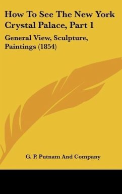 How To See The New York Crystal Palace, Part 1 - G. P. Putnam And Company