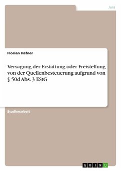 Versagung der Erstattung oder Freistellung von der Quellenbesteuerung aufgrund von § 50d Abs. 3 EStG - Hafner, Florian