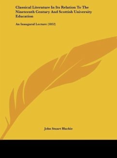 Classical Literature In Its Relation To The Nineteenth Century And Scottish University Education