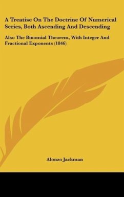 A Treatise On The Doctrine Of Numerical Series, Both Ascending And Descending - Jackman, Alonzo