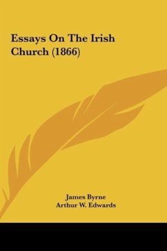 Essays On The Irish Church (1866) - Byrne, James; Edwards, Arthur W.; Anderson, William