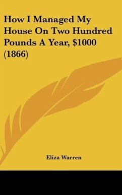 How I Managed My House On Two Hundred Pounds A Year, $1000 (1866) - Warren, Eliza