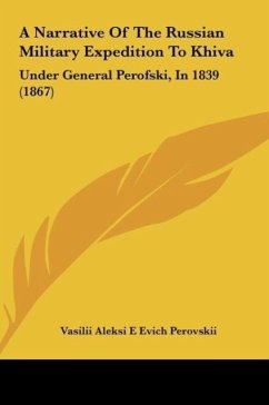 A Narrative Of The Russian Military Expedition To Khiva - Perovskii, Vasilii Aleksi E Evich