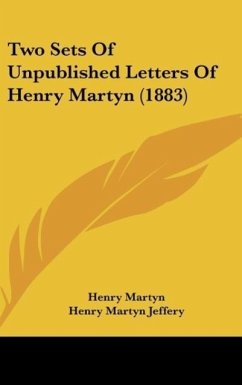 Two Sets Of Unpublished Letters Of Henry Martyn (1883) - Martyn, Henry