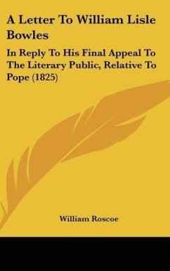 A Letter To William Lisle Bowles - Roscoe, William