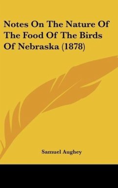 Notes On The Nature Of The Food Of The Birds Of Nebraska (1878) - Aughey, Samuel