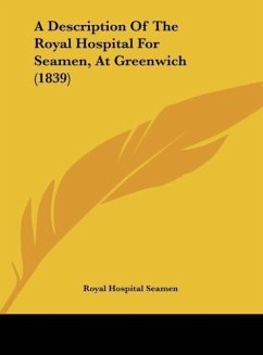 A Description Of The Royal Hospital For Seamen, At Greenwich (1839)