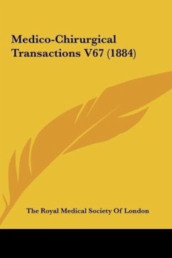 Medico-Chirurgical Transactions V67 (1884) - The Royal Medical Society Of London