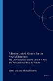 A Better United Nations for the New Millennium: The United Nations System - How It Is Now and How It Should Be in the Future