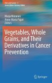 Vegetables, Whole Grains, and Their Derivatives in Cancer Prevention
