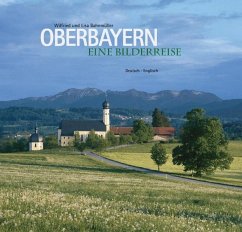 Oberbayern, Eine Bilderreise - Bahnmüller, Wilfried;Bahnmüller, Lisa