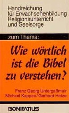 Zum Thema 'Wie wörtlich ist die Bibel zu verstehen?' - Untergaßmair, Franz G.; Kappes, Michael; Hotze, Gerhard