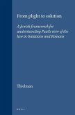 From Plight to Solution: A Jewish Framework for Understanding Paul's View of the Law in Galatians and Romans