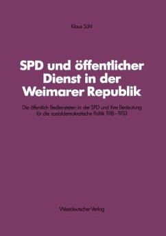 SPD und öffentlicher Dienst in der Weimarer Republik - Sühl, Klaus SPD und öffentlicher Dienst in der Weimarer Republik - Sühl, Klaus
