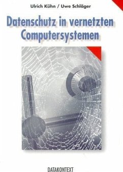 Datenschutz in vernetzten Computersystemen - Kühn, Ulrich; Schläger, Uwe