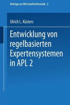 Entwicklung von regelbasierten Expertensystemen in APL2 - Küsters, Ulrich L.
