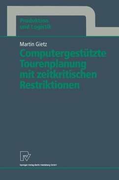 Computergestützte Tourenplanung mit zeitkritischen Restriktionen - Gietz, Martin