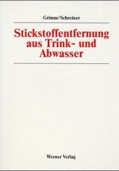 Stickstoffentfernung aus Trinkwasser und Abwasser - Grimm, Steffen; Schreiner, Hermann